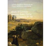 Book of Genesis Journal: Every Verse from Chapters 21-30: A Daily Scripture Notebook for Prayer, Reflection, and Study