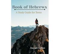Book of Hebrews: A Study Guide for Teens