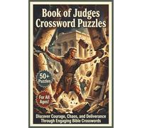 Book of Judges Crossword Puzzles | 50+ Puzzles | For All Ages!: Discover Courage, Chaos, and Deliverance Through Engaging Bible Crosswords