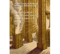 Book of Leviticus Journal: Every Verse from Chapters 1-9 (KJV): A Daily Scripture Notebook for Prayer, Reflection, and Study