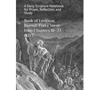 Book of Leviticus Journal: Every Verse from Chapters 18-27 (KJV): A Daily Scripture Notebook for Prayer, Reflection, and Study