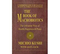 Book of Macrobiotics: The Universal Way of Health, Happiness & Peace