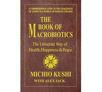 Book of Macrobiotics: The Universal Way of Health, Happiness & Peace