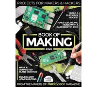 Book of Making 2025: Projects for Makers and Hackers