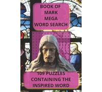 BOOK OF MARK MEGA WORD SEARCH: 109 PUZZLES CONTAINING THE INSPIRED WORD (The Complete Bible Word Search Series (KJV) Every Book. Every Word. A Scripture Puzzle Journey.)