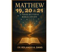 Book of Matthew Chapters 19, 20 & 21