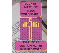 BOOK OF MATTHEW MEGA WORD SEARCH: 134 PUZZLES CONTAINING THE INSPIRED WORD (The Complete Bible Word Search Series (KJV) Every Book. Every Word. A Scripture Puzzle Journey.)