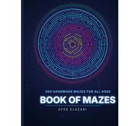 Book of Mazes: 200 Handmade Mazes for All Ages - Medium Level Maze Puzzle Activity Book for Adults, Teens & Kids | Large Print, One Puzzle Per Page