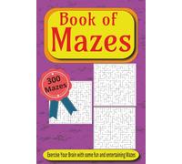 Book of Mazes: Maze Puzzles with Easy to Read Print | 6x9 inches, 150 pages | 300 Puzzles … Perfect for Vacations, Holidays and Relaxation