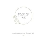 Book of Me: Map of Awakening to our Complete Self