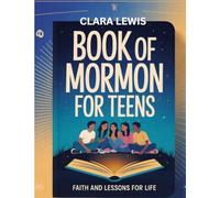 Book of Mormon for Teens: Faith and Lessons for Life