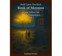 Book of Mormon: Part 1 (Built Upon the Rock: Come Follow Me Study Companion)