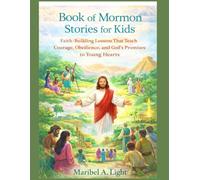 Book of Mormon Stories for Kids: Faith-Building Lessons That Teach Courage, Obedience, and God’s Promises to Young Hearts