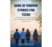 Book of Mormon Stories for Teens: Inspiring Lessons, Faith-Building Stories, and Real-Life Applications for Today’s Youth