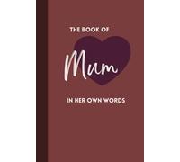Book of Mum: Tell Me Your Story Mum: A Guided Memory Journal Where You Add Your Own Questions - Because No One Knows Your Mum Like You Do