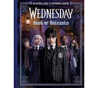 Book of Outcasts: An Official Guide to Nevermore Academy (Wednesday)