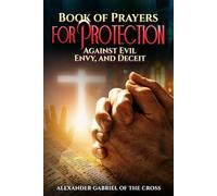 Book of Prayers for Protection: Against Evil, Envy, and Deceit