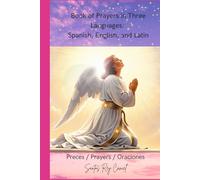 Book of Prayers in Three Languages: Spanish, English, and Latin": Preces / Prayers / Oraciones
