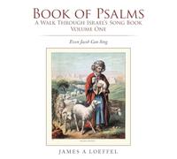 Book of Psalms A Walk Through Israel's Song Book Volume One: Even Jacob Can Sing