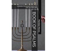 BOOK OF PSALMS: COMMENTED ADAPTATION OF THE 150 PSALMS