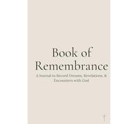 Book of Remembrance: A Journal to Record Dreams, Revelations, and Encounters with God