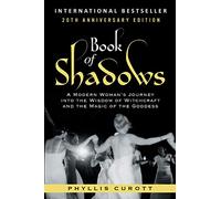 Book of Shadows: A Modern Woman's Journey into the Wisdom of Witchcraft and the Magic of the Goddess