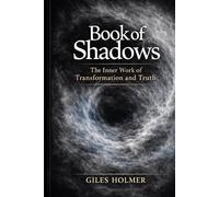 Book of Shadows: The Inner Work of Transformation and Truth (The Light and Shadow Series)