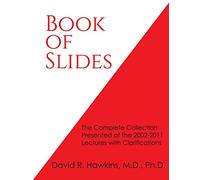 Book of Slides: The Complete Collection Presented at the 2002-2011 Lectures with Clarifications