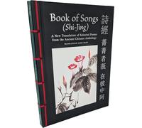 Book of Songs (Shi-Jing): A New Translation of Selected Poems from the Ancient Chinese Anthology (Chinese Bound)