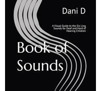 Book of Sounds: A Visual Guide to the Six Ling Sounds for Deaf and Hard of Hearing Children