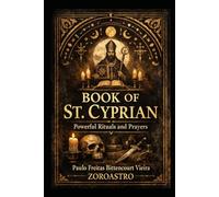 BOOK OF ST. CYPRIAN: Powerful Rituals and Prayers (SAINT CYPRIAN COLLECTION)