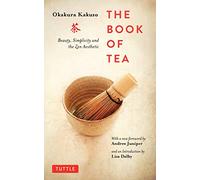Book of Tea: Beauty, Simplicity and the Zen Aesthetic