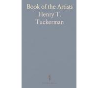 Book of the Artists: American Artist Life: Biographical and Critical Sketches, with a History of Art in America