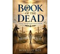 BOOK OF THE DEAD: Journey Through Egypt’s Eternal Afterlife