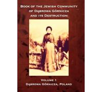 Book of the Jewish Community of Dabrowa Gornicza and its Destruction: Volume I