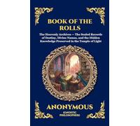 Book of the Rolls: The Ancient Christian Apocrypha - Uncovering Lost Biblical Traditions, Sacred History, and the Hidden Mysteries of the Faith (Large ... 155 (Library of Alexandria - Esoteric)