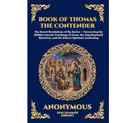 Book of Thomas the Contender: The Secret Revelations of the Savior - Uncovering the Hidden Gnostic Teachings of Jesus, the Nag Hammadi Mysteries, and ... 40 (Library of Alexandria - Esoteric)