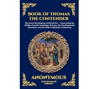 Book of Thomas the Contender: The Secret Revelations of the Savior - Uncovering the Hidden Gnostic Teachings of Jesus, the Nag Hammadi Mysteries, and ... 40 (Library of Alexandria - Esoteric)