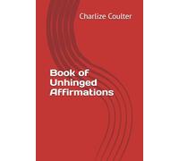 Book of Unhinged Affirmations