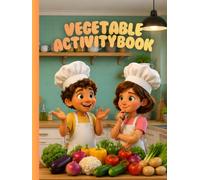 Book of Vegetable Activities for Kids: Learn, identify, match, count, and write: educational activities to discover the world of vegetables | Preschool and Elementary School (Ages 3-10)