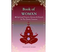 Book of Womxn: 88 Spiritual prayers, Decrees & Rituals for the Divine Feminine