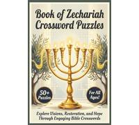Book of Zechariah Crossword Puzzles | 50+ Puzzles| For All Ages!: Explore Visions, Restoration, and Hope Through Engaging Bible Crosswords