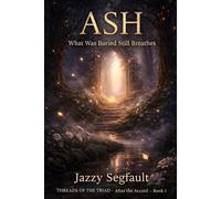 Book One - ASH: Threads of the Triad - The Accord of Presence