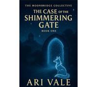 Book One: The Case of the Shimmering Gate (The Moonbridge Collective)