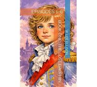 BOOK ONE; THE LOST DAUPHIN: EPISODES 1-6