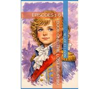 BOOK ONE; THE LOST DAUPHIN: EPISODES 1-6