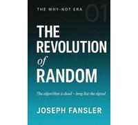 Book One: The Revolution of Random: The algorithm is dead - long live the signal