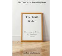 Book One The Truth Within: Discovering the Truths We Hide from Ourselves
