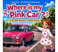 Book One: Where is My Pink Car: The Pink Car Adventures