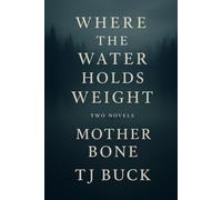 Book One: Where the Water Holds Weight. Book Two: Mother Bone